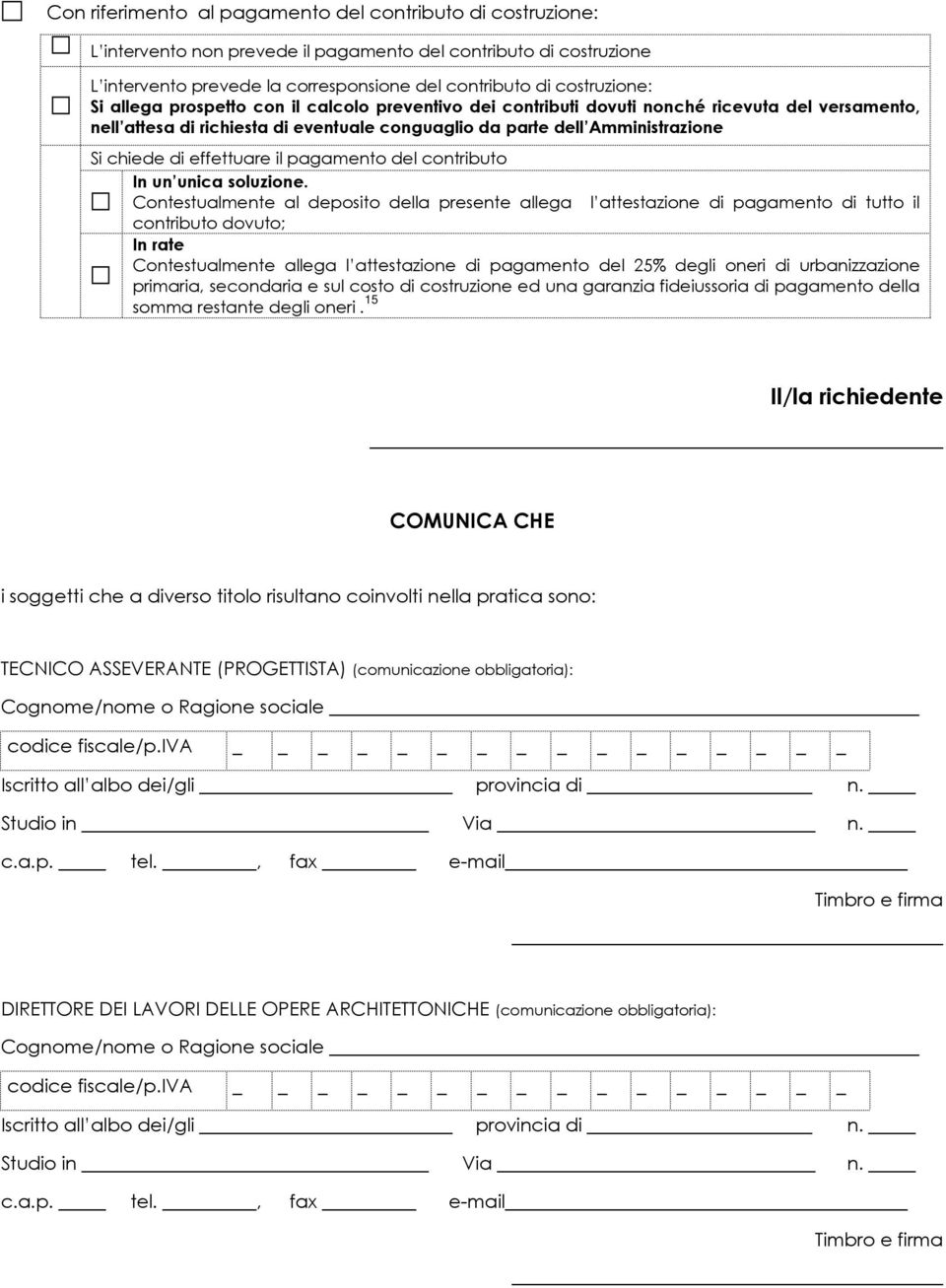 effettuare il pagamento del contributo In un unica soluzione.