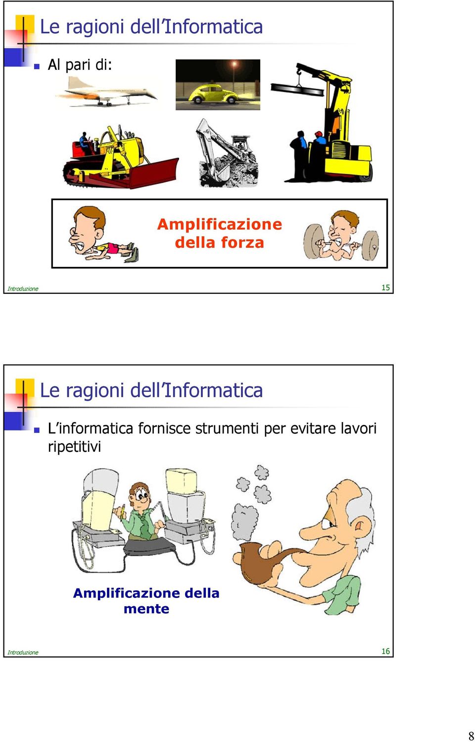 Informatica L informatica fornisce strumenti per