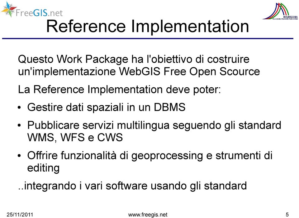 Pubblicare servizi multilingua seguendo gli standard WMS, WFS e CWS Offrire funzionalità di