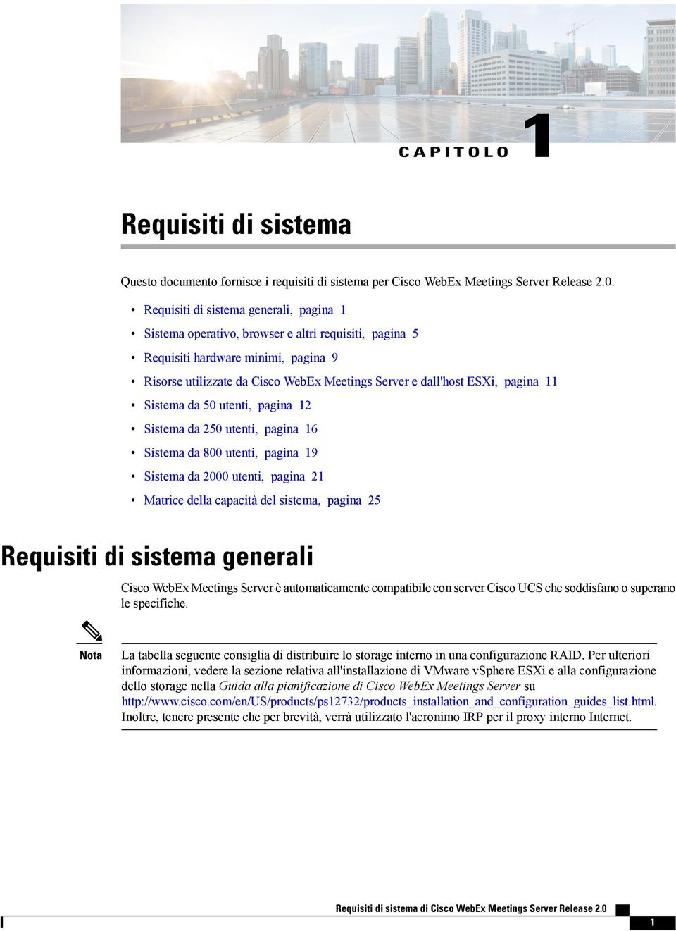 pagina 11 istema da 50 utenti, pagina 12 istema da 250 utenti, pagina 16 istema da 800 utenti, pagina 19 istema da 2000 utenti, pagina 21 Matrice della capacità del sistema, pagina 25 Requisiti di