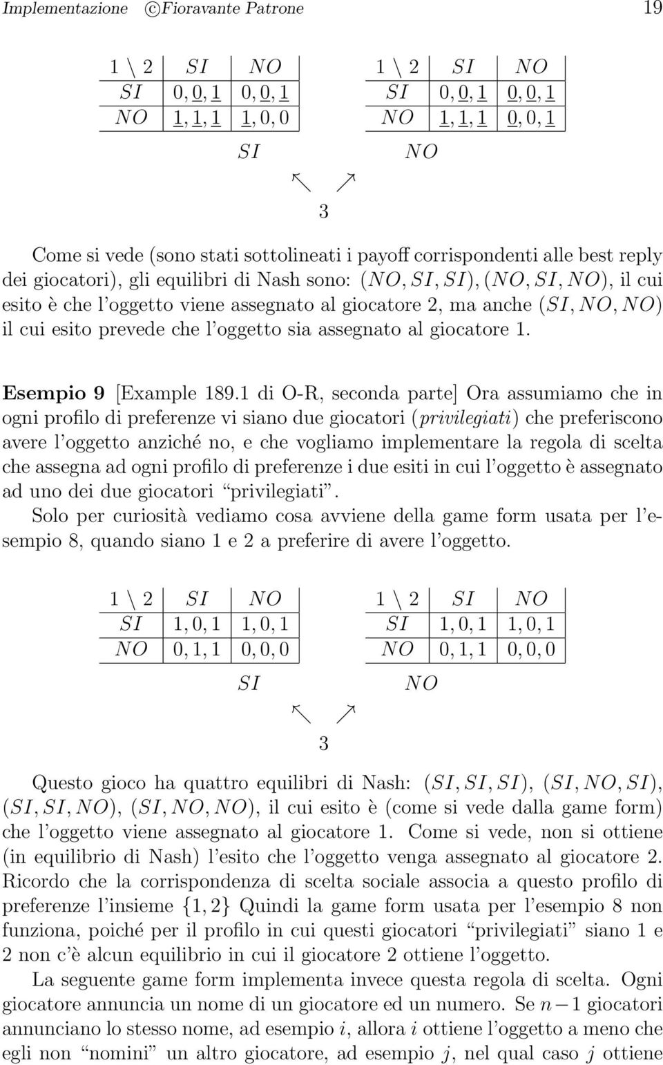 prevede che l oggetto sia assegnato al giocatore 1. Esempio 9 [Example 189.