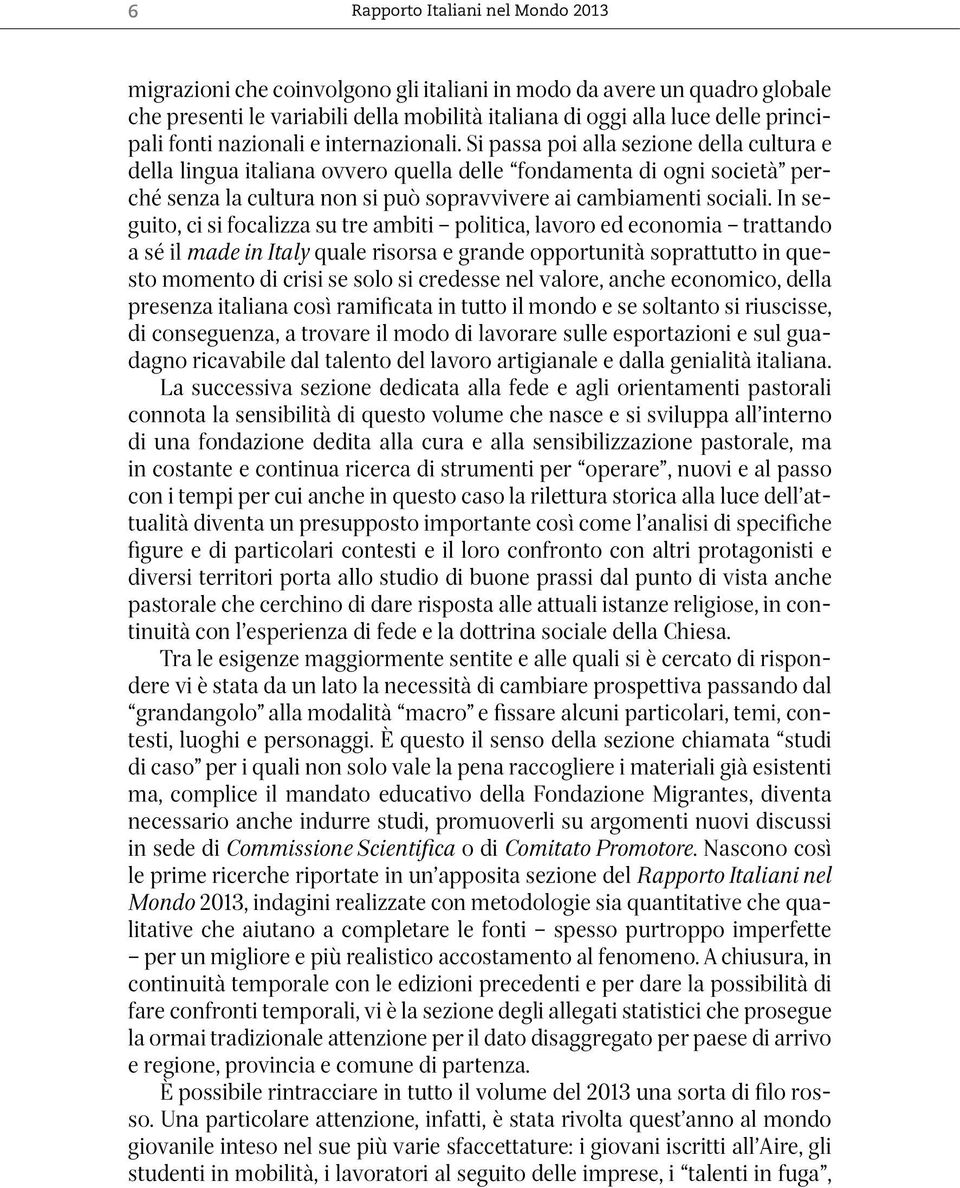 Si passa poi alla sezione della cultura e della lingua italiana ovvero quella delle fondamenta di ogni società perché senza la cultura non si può sopravvivere ai cambiamenti sociali.