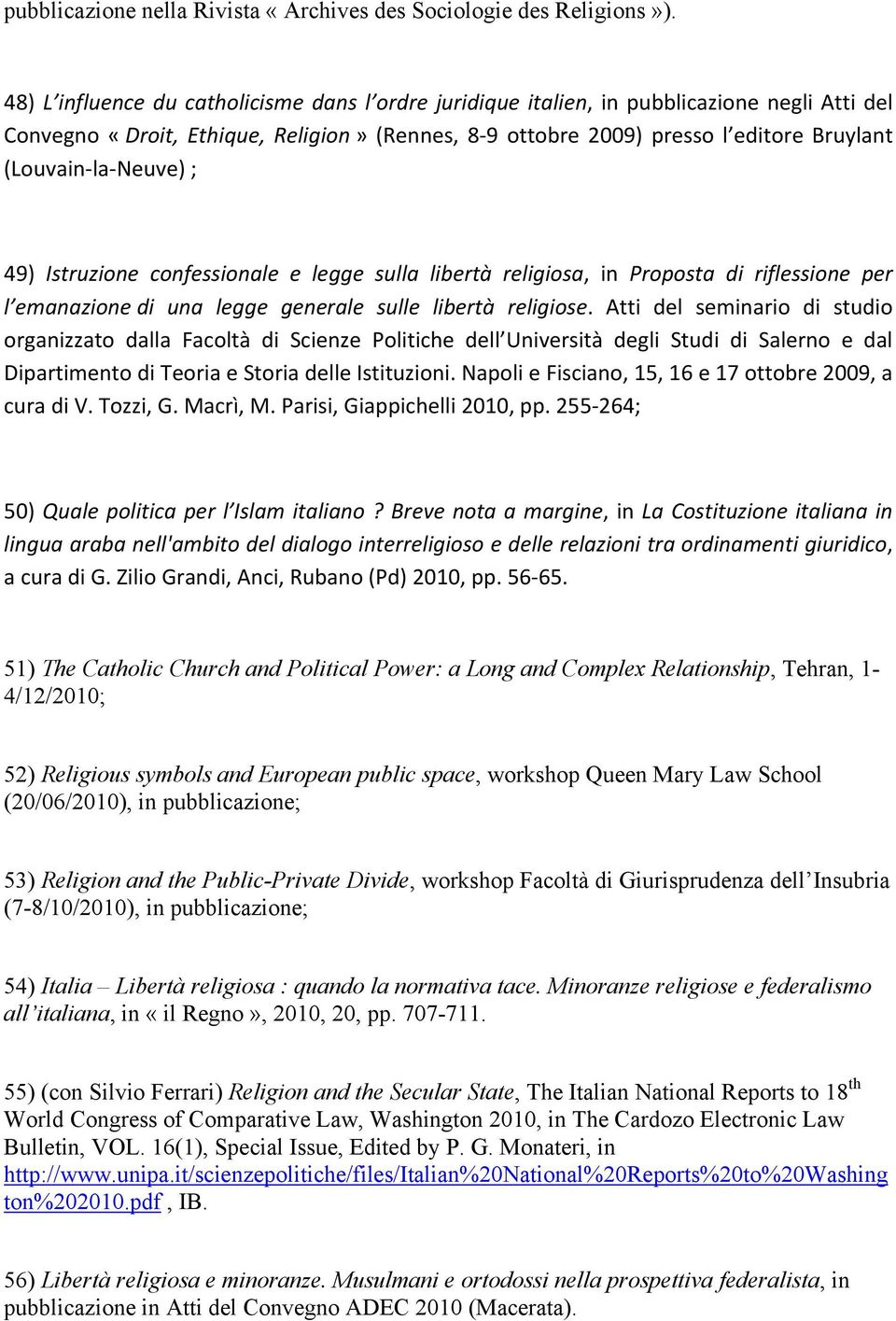 Neuve) ; 49) Istruzione confessionale e legge sulla libertà religiosa, in Proposta di riflessione per l emanazione di una legge generale sulle libertà religiose.