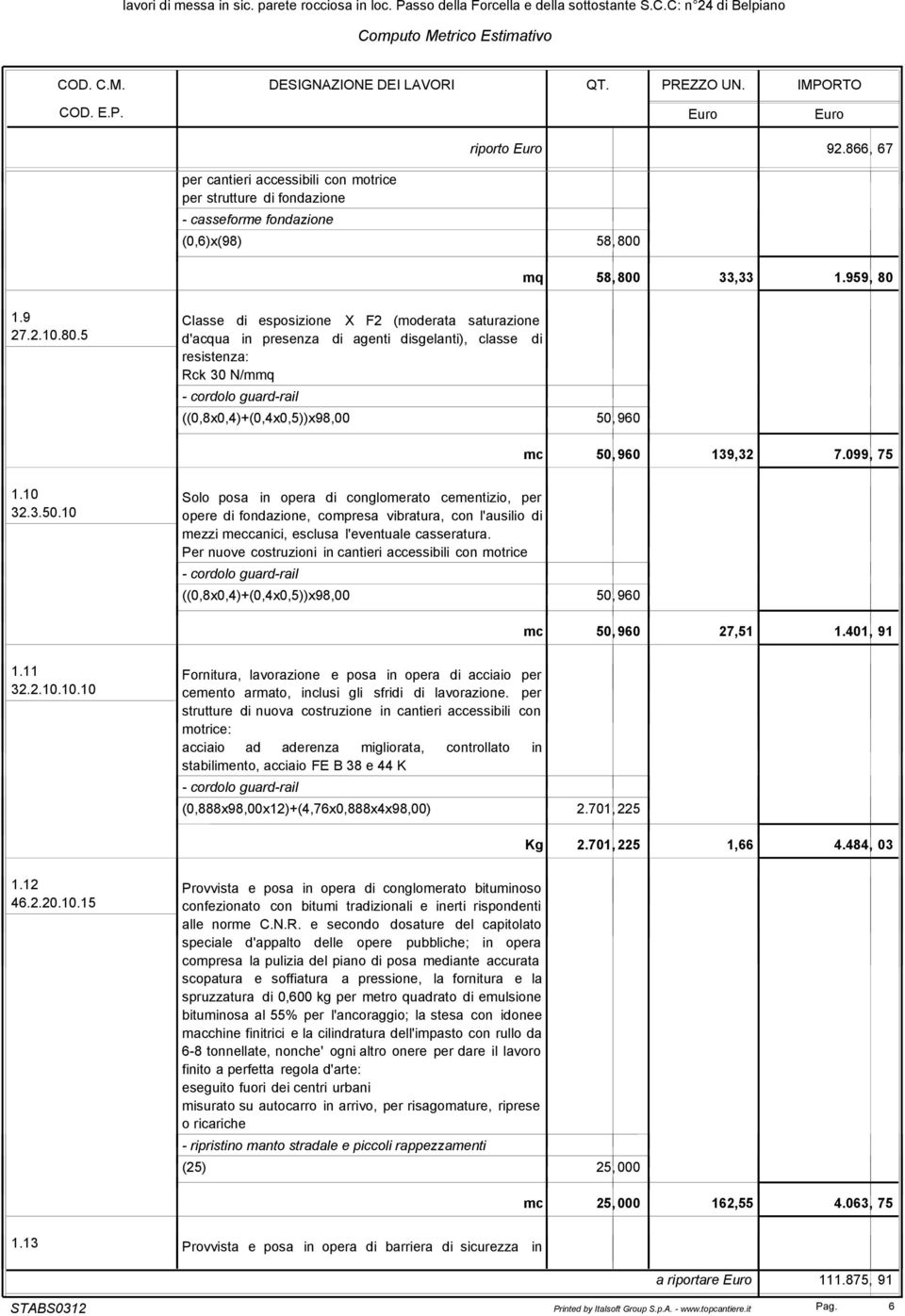 099, 75 1.10 Solo posa in opera di conglomerato cementizio, per 32.3.50.10 opere di fondazione, compresa vibratura, con l'ausilio di mezzi meccanici, esclusa l'eventuale casseratura.