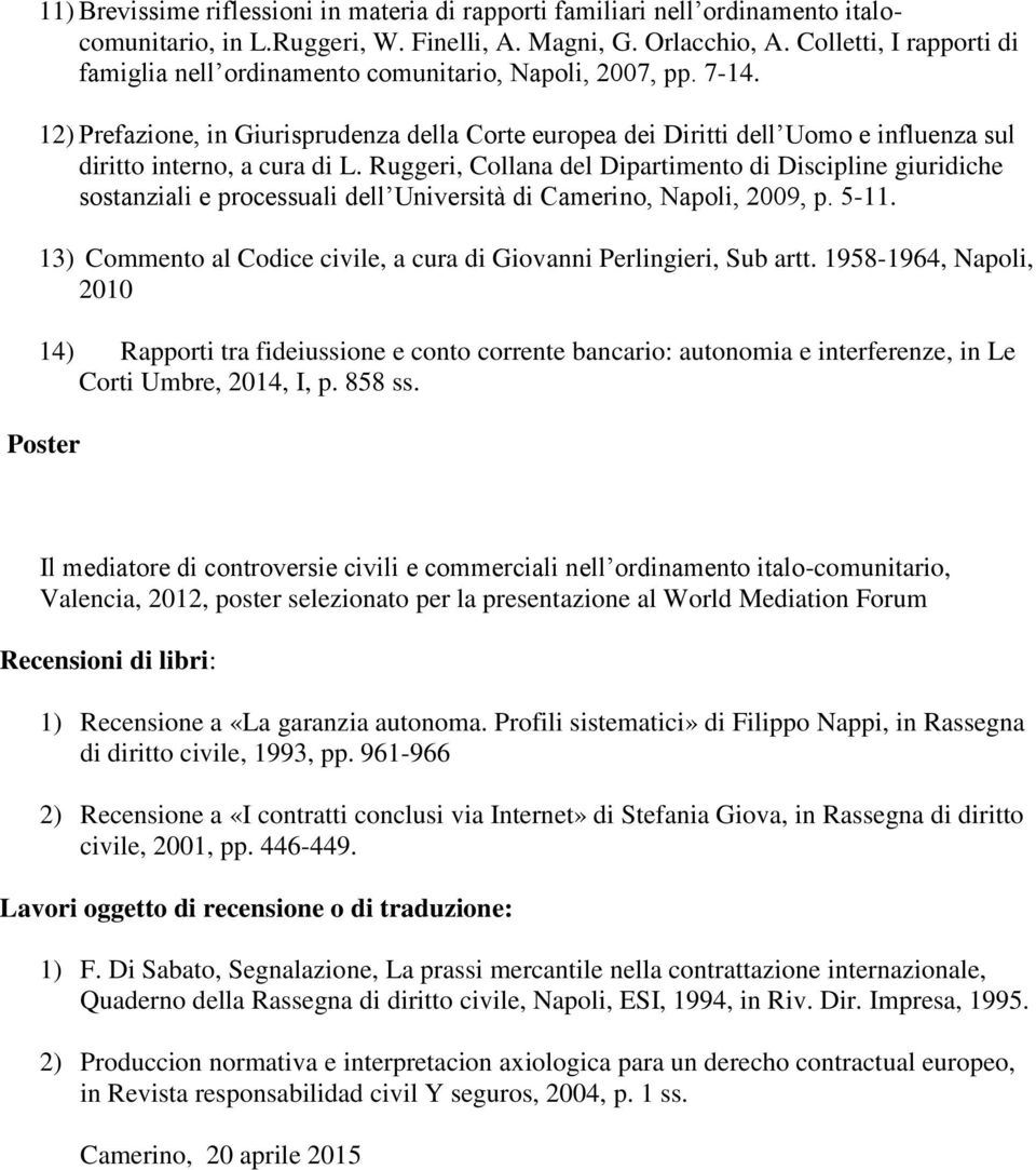 12) Prefazione, in Giurisprudenza della Corte europea dei Diritti dell Uomo e influenza sul diritto interno, a cura di L.