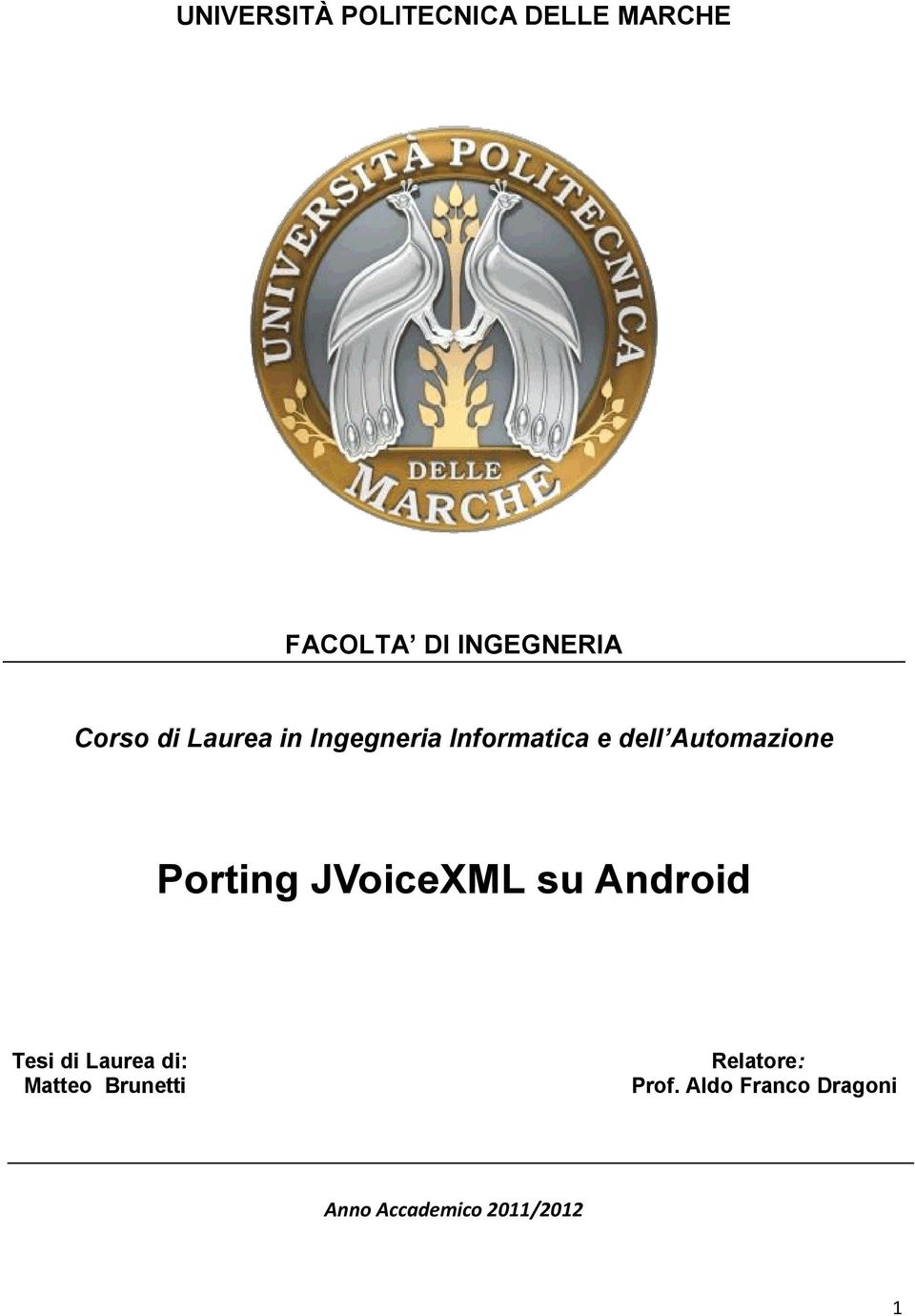 Porting JVoiceXML su Android Tesi di Laurea di: Matteo