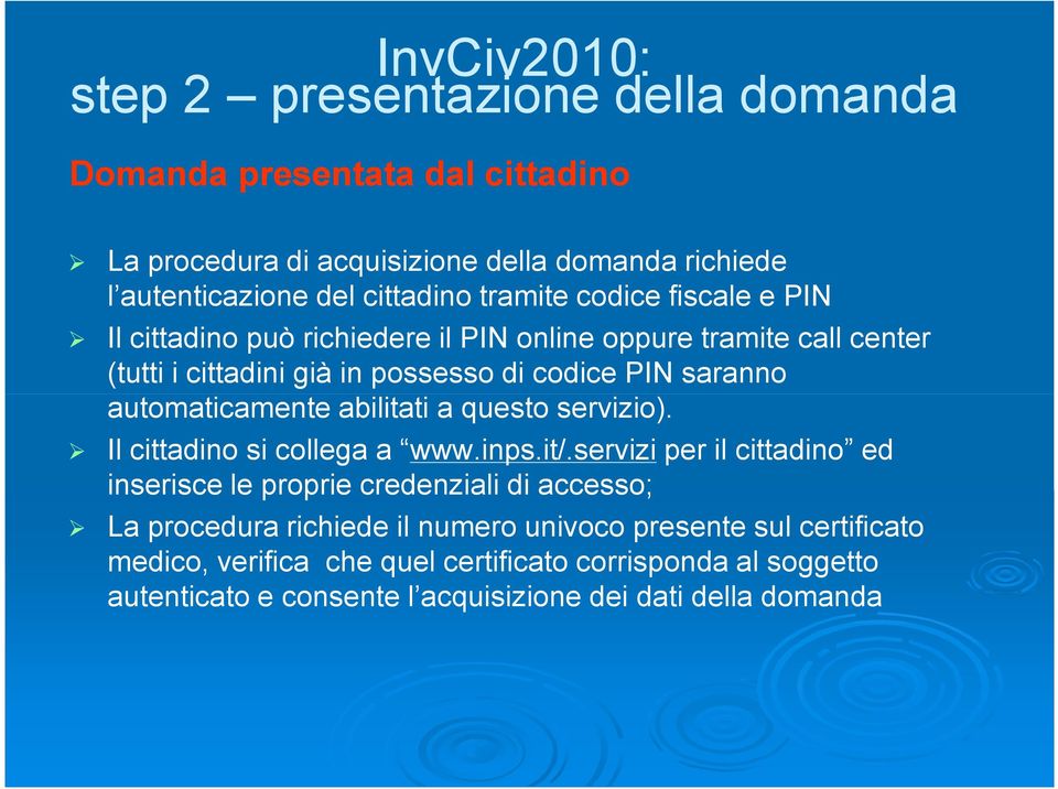 automaticamente abilitati a questo servizio). Il cittadino si collega a www.inps.it/.