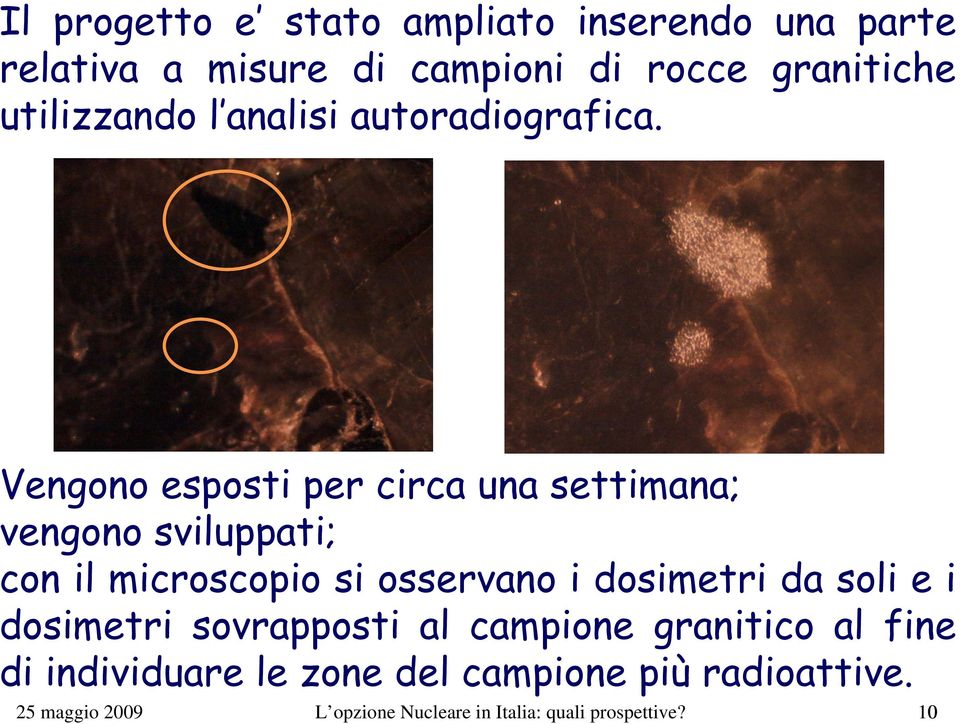 Vengono esposti per circa una settimana; vengono sviluppati; con il microscopio si osservano i dosimetri