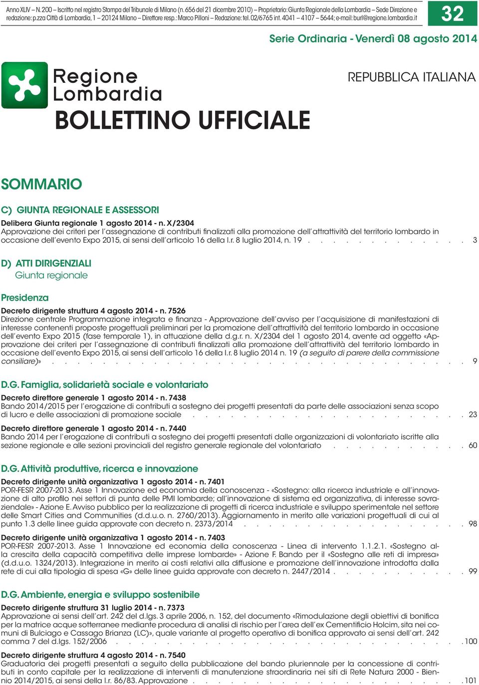 it 32 Serie Ordinaria - Venerdì 08 agosto 2014 BOLLETTINO UFFICIALE REPUBBLICA ITALIANA SOMMARIO C) GIUNTA REGIONALE E ASSESSORI Delibera Giunta regionale 1 agosto 2014 - n.