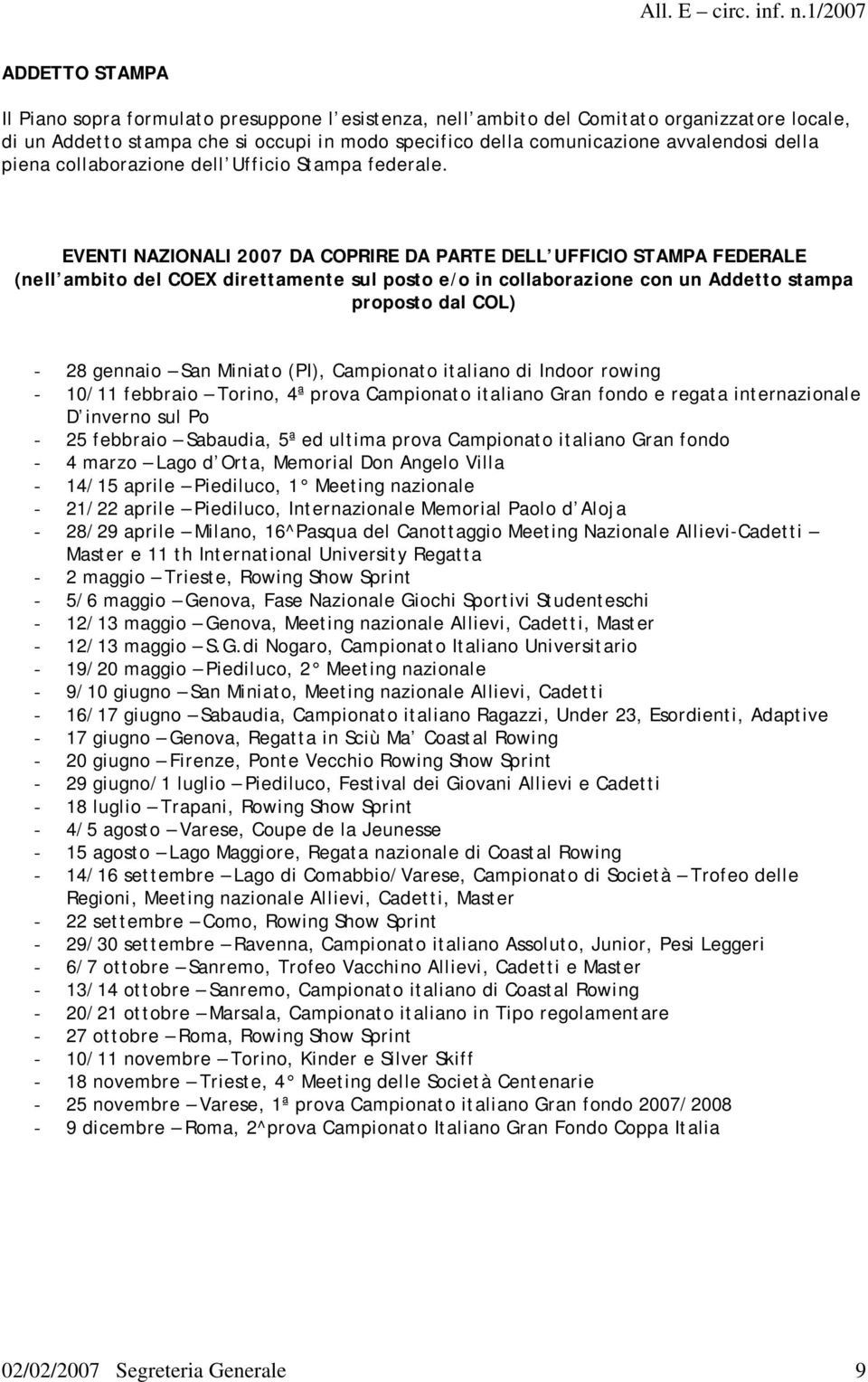 EVENTI NAZIONALI 2007 DA COPRIRE DA PARTE DELL UFFICIO STAMPA FEDERALE (nell ambito del COEX direttamente sul posto e/o in collaborazione con un Addetto stampa proposto dal COL) - 28 gennaio San