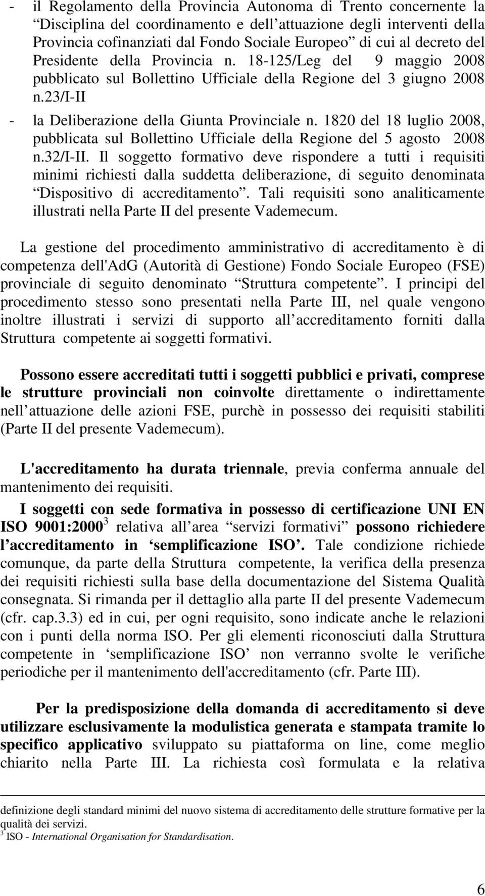 1820 del 18 lugli 2008, pubblicata sul Bllettin Ufficiale della Regine del 5 agst 2008 n.32/i-ii.