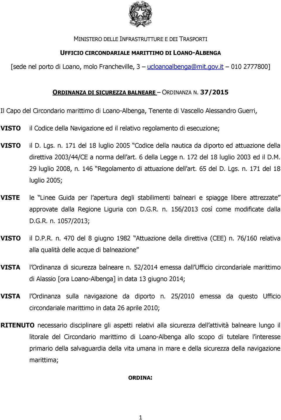 37/2015 Il Capo del Circondario marittimo di Loano-Albenga, Tenente di Vascello Alessandro Guerri, VISTO VISTO VISTE VISTO VISTA VISTA il Codice della Navigazione ed il relativo regolamento di