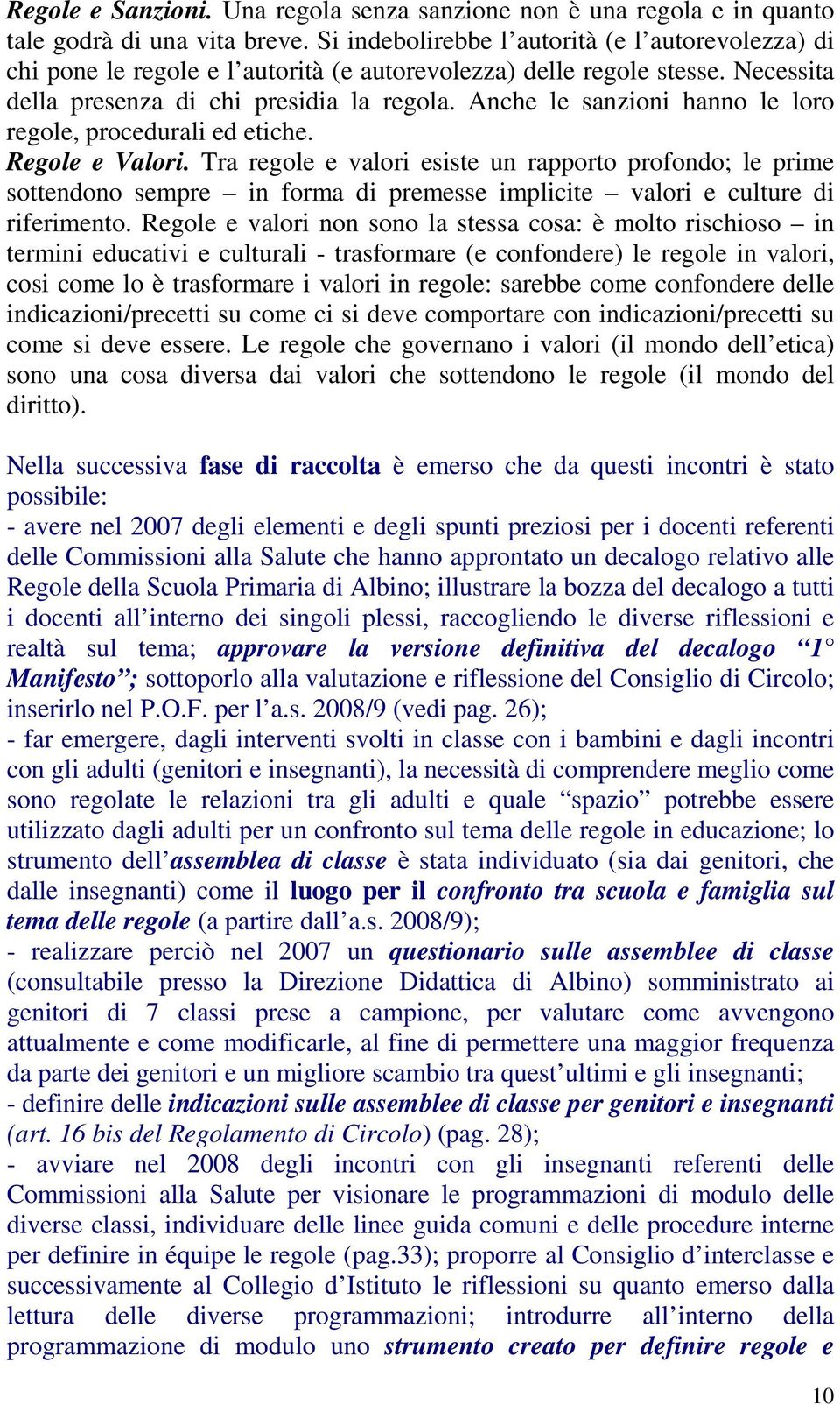 Anche le sanzioni hanno le loro regole, procedurali ed etiche. Regole e Valori.