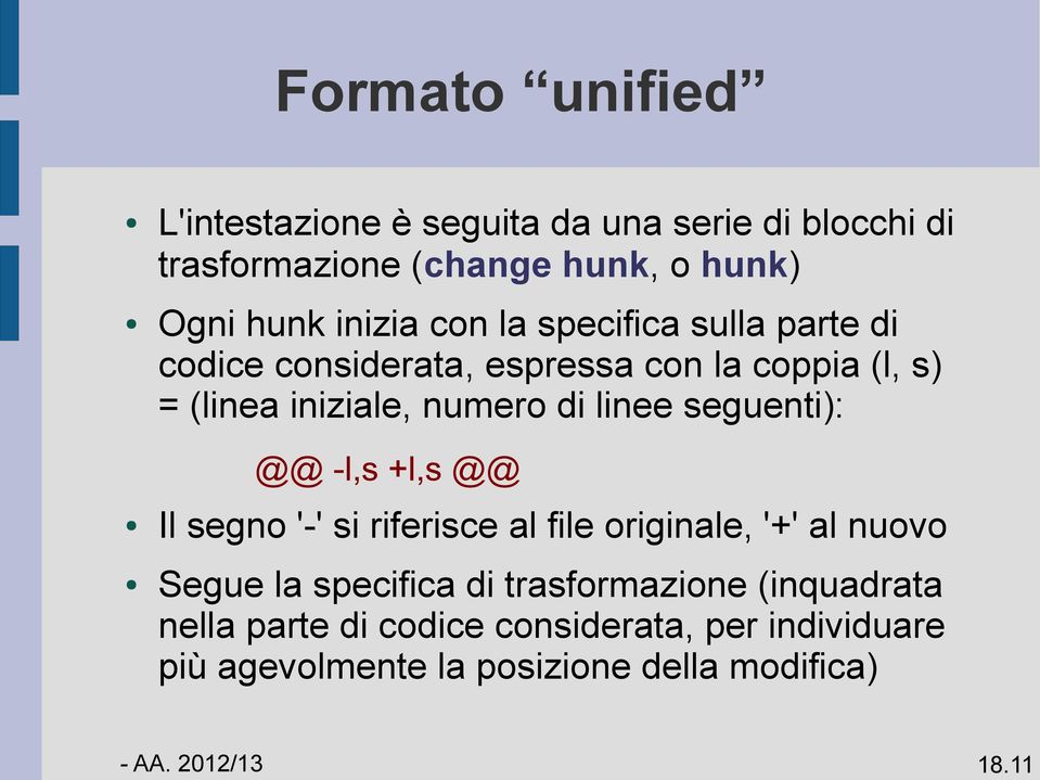 numero di linee seguenti): @@ -l,s +l,s @@ Il segno '-' si riferisce al file originale, '+' al nuovo Segue la