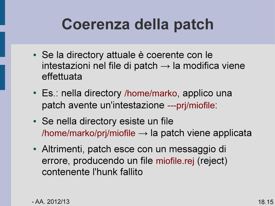 : nella directory /home/marko, applico una patch avente un'intestazione ---prj/miofile: Se nella