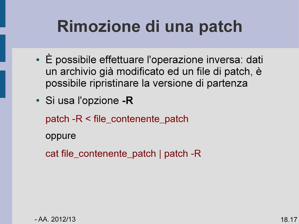 possibile ripristinare la versione di partenza Si usa l'opzione -R