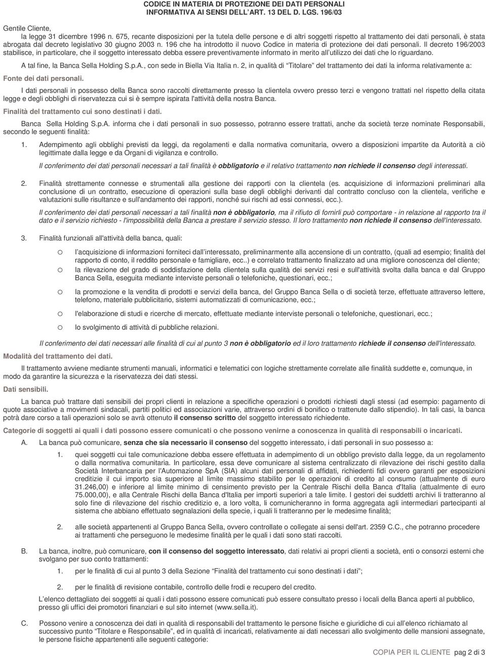 196 che ha introdotto il nuovo Codice in materia di protezione dei dati personali.