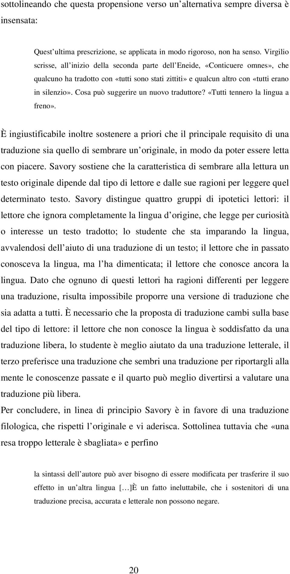 Cosa può suggerire un nuovo traduttore? «Tutti tennero la lingua a freno».