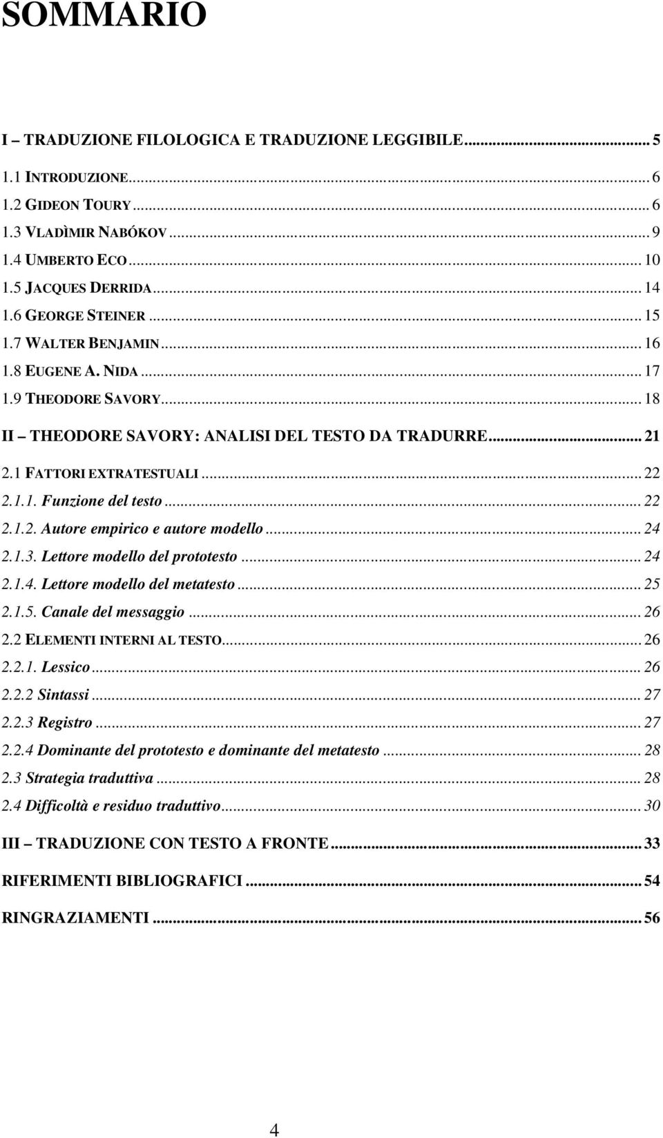 .. 22 2.1.2. Autore empirico e autore modello... 24 2.1.3. Lettore modello del prototesto... 24 2.1.4. Lettore modello del metatesto... 25 2.1.5. Canale del messaggio... 26 2.