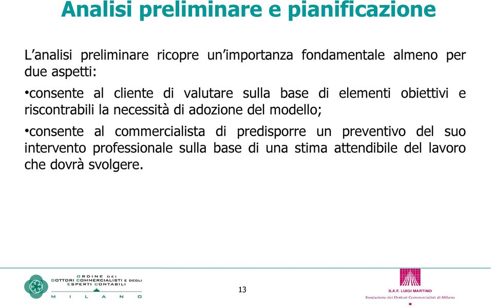 riscontrabili la necessità di adozione del modello; consente al commercialista di predisporre un