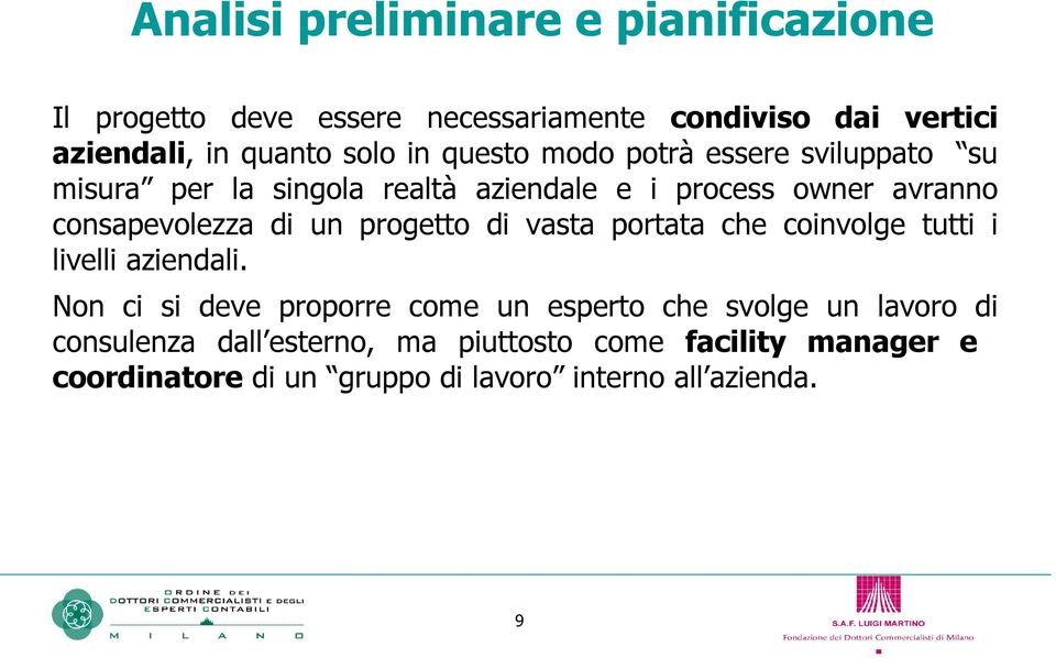 un progetto di vasta portata che coinvolge tutti i livelli aziendali.