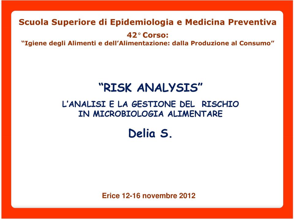 Produzione al Consumo RISK ANALYSIS L ANALISI E LA GESTIONE