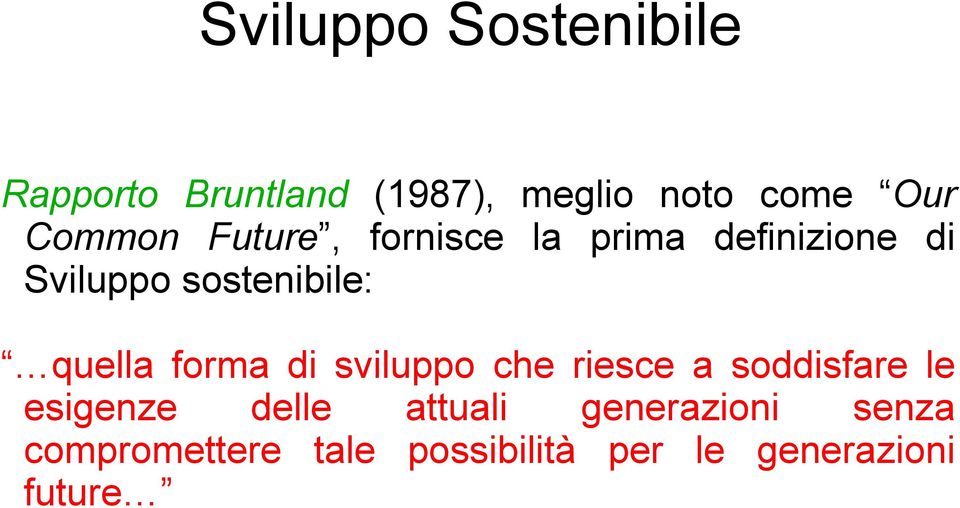 quella forma di sviluppo che riesce a soddisfare le esigenze delle