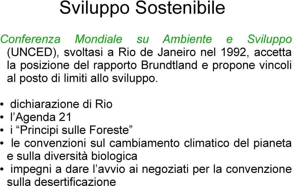 dichiarazione di Rio l Agenda 21 i Principi sulle Foreste le convenzioni sul cambiamento climatico del