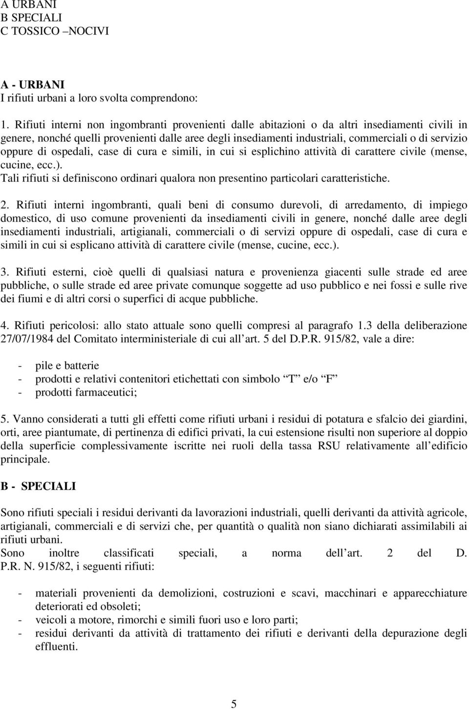 oppure di ospedali, case di cura e simili, in cui si esplichino attività di carattere civile (mense, cucine, ecc.).