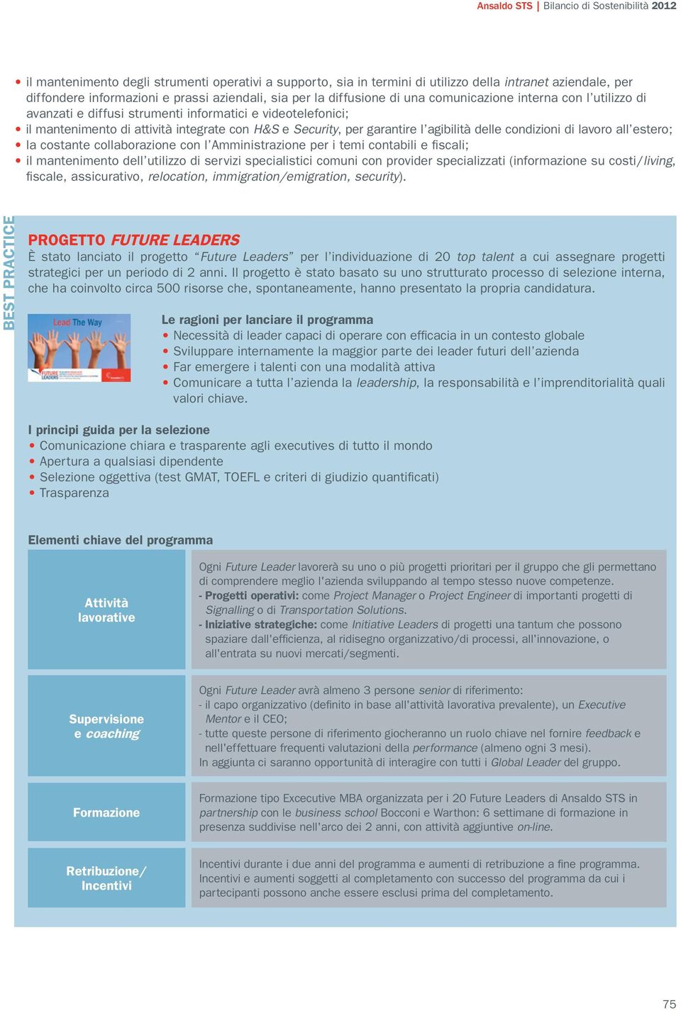 garantire l agibilità delle condizioni di lavoro all estero; la costante collaborazione con l Amministrazione per i temi contabili e fi scali; il mantenimento dell utilizzo di servizi specialistici