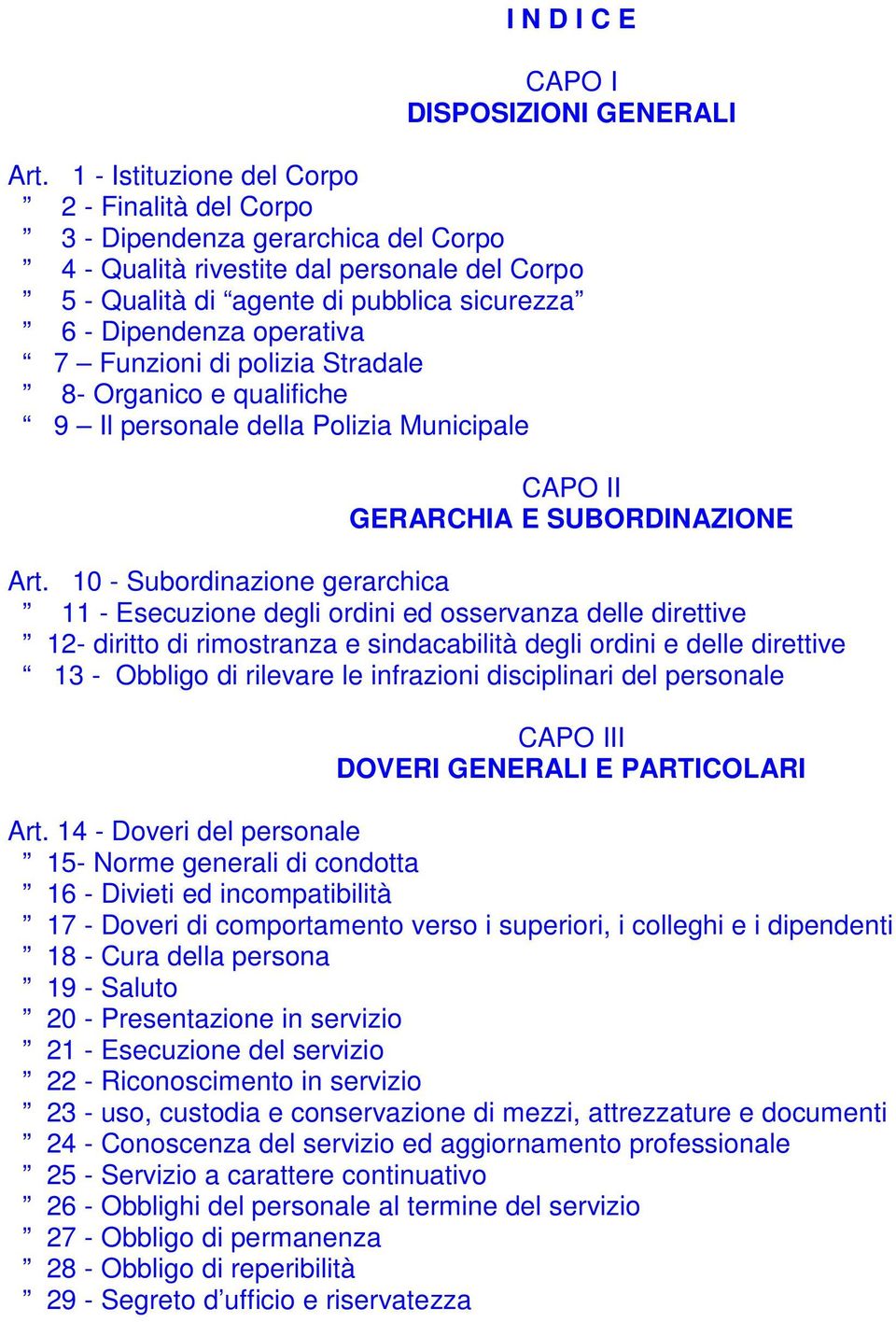 7 Funzioni di polizia Stradale 8- Organico e qualifiche 9 Il personale della Polizia Municipale CAPO II GERARCHIA E SUBORDINAZIONE Art.