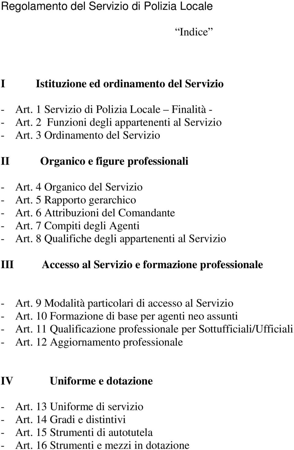 8 Qualifiche degli appartenenti al Servizio III Accesso al Servizio e formazione professionale - Art. 9 Modalità particolari di accesso al Servizio - Art.