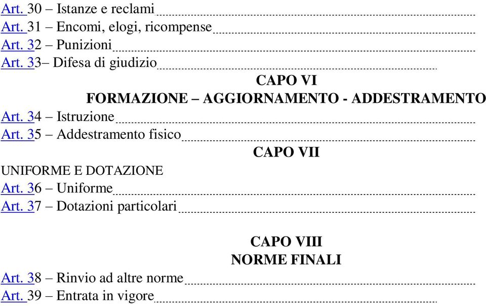 34 Istruzione Art. 35 Addestramento fisico CAPO VII UNIFORME E DOTAZIONE Art.