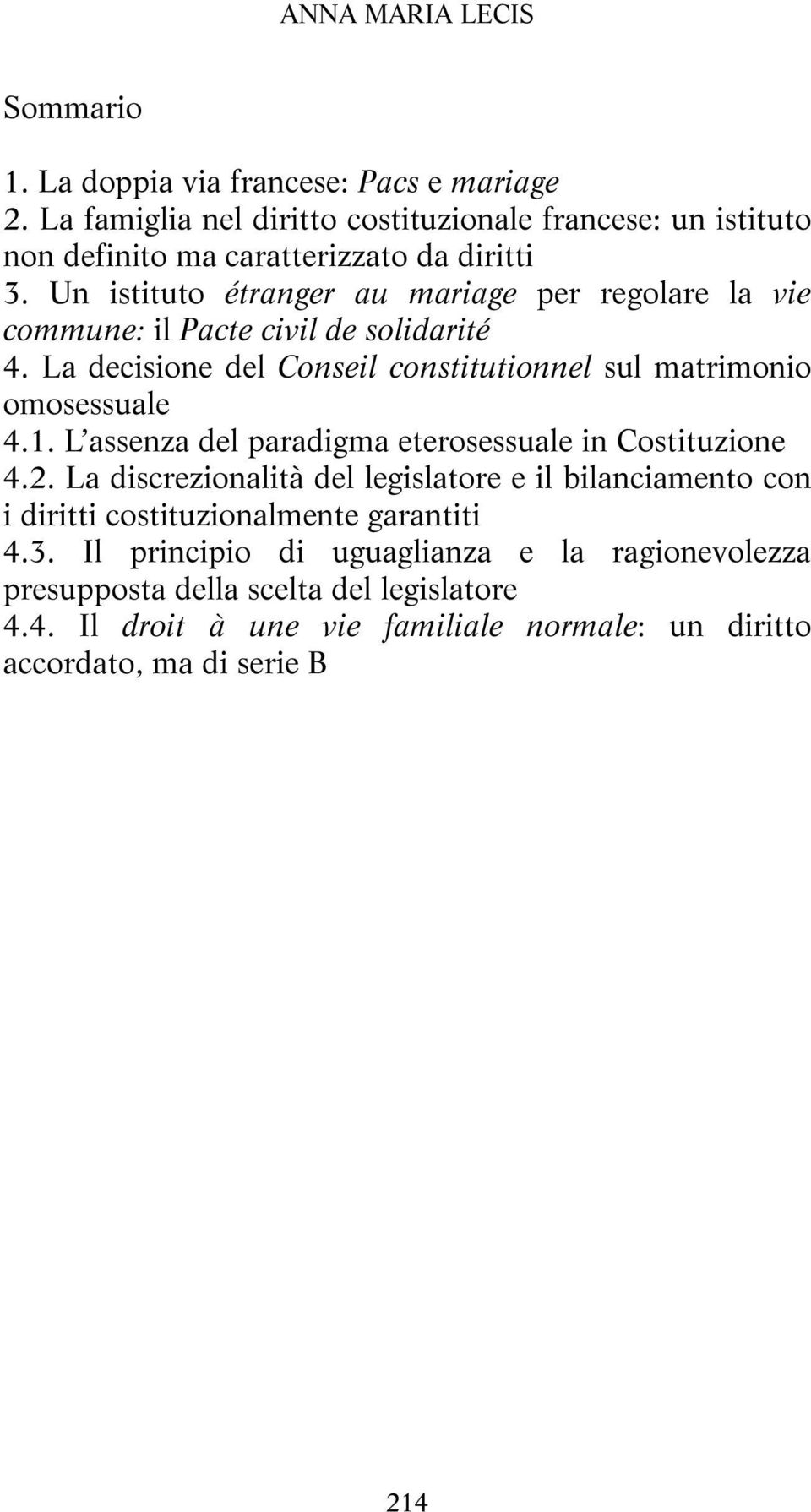 Un istituto étranger au mariage per regolare la vie commune: il Pacte civil de solidarité 4. La decisione del Conseil constitutionnel sul matrimonio omosessuale 4.1.