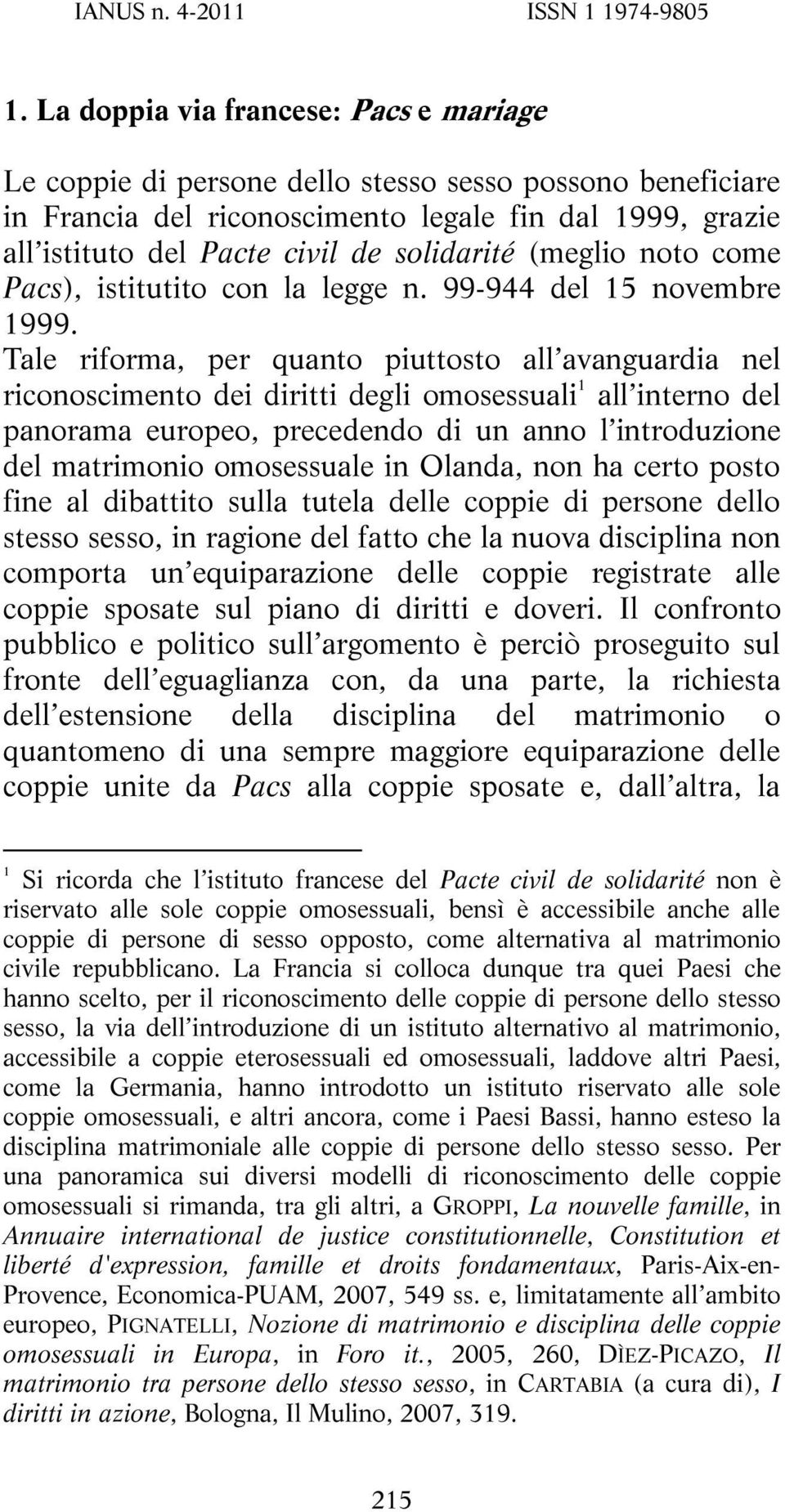 (meglio noto come Pacs), istitutito con la legge n. 99-944 del 15 novembre 1999.