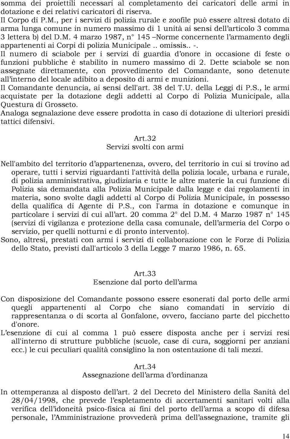 4 marzo 1987, n 145 Norme concernente l armamento degli appartenenti ai Corpi di polizia Municipale.. omissis.. -.