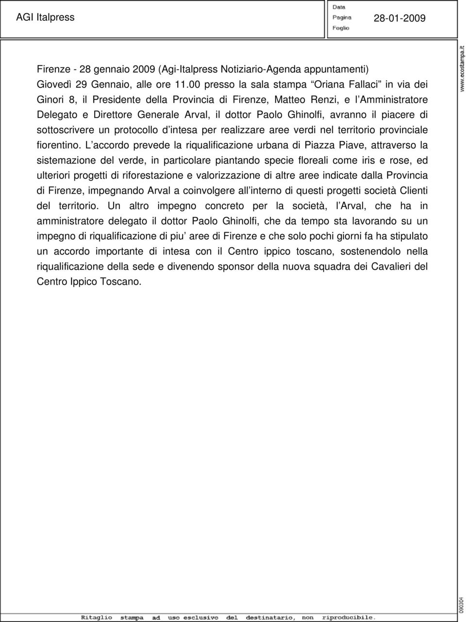 avranno il piacere di sottoscrivere un protocollo d intesa per realizzare aree verdi nel territorio provinciale fiorentino.