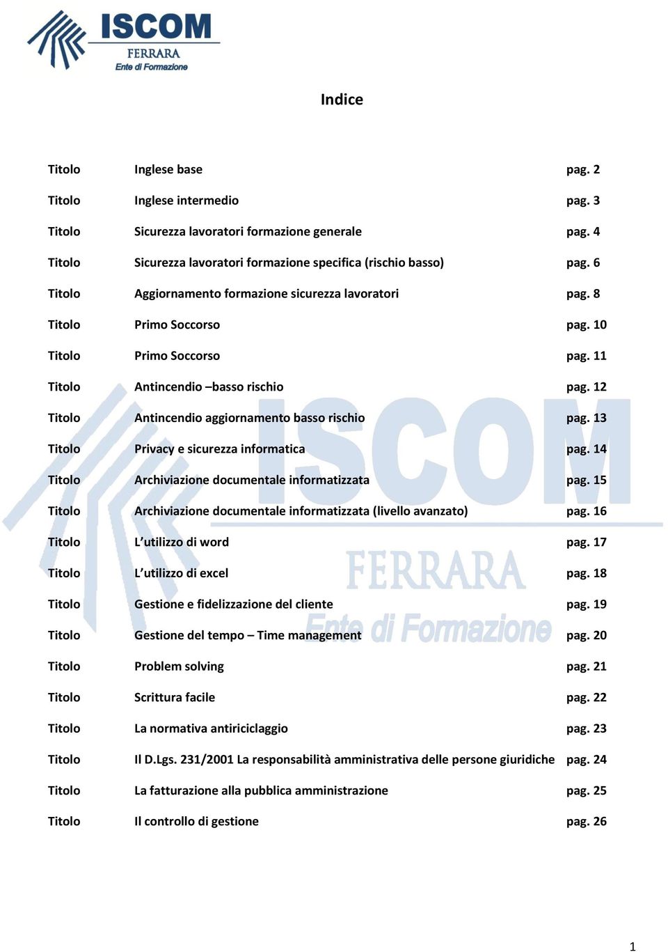 12 Titolo Antincendio aggiornamento basso rischio pag. 13 Titolo Privacy e sicurezza informatica pag. 14 Titolo Archiviazione documentale informatizzata pag.