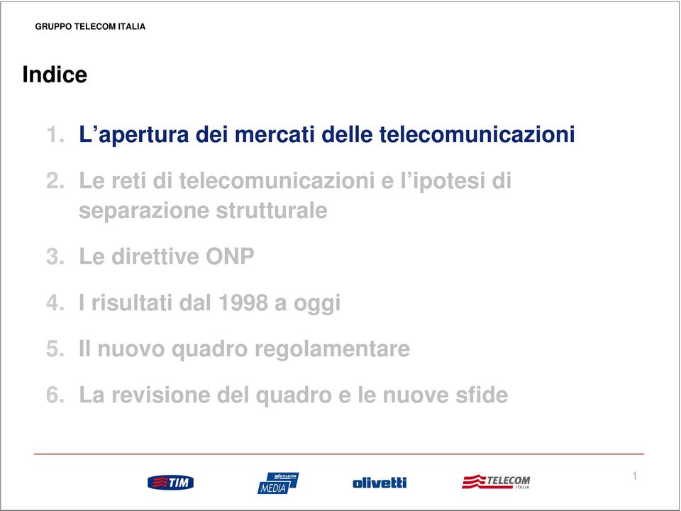 strutturale 3. Le direttive ONP 4. I risultati dal 1998 a oggi 5.