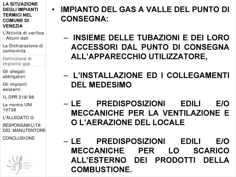 MEDESIMO LE PREDISPOSIZIONI EDILI E/O MECCANICHE PER LA VENTILAZIONE E O L AERAZIONE DEL