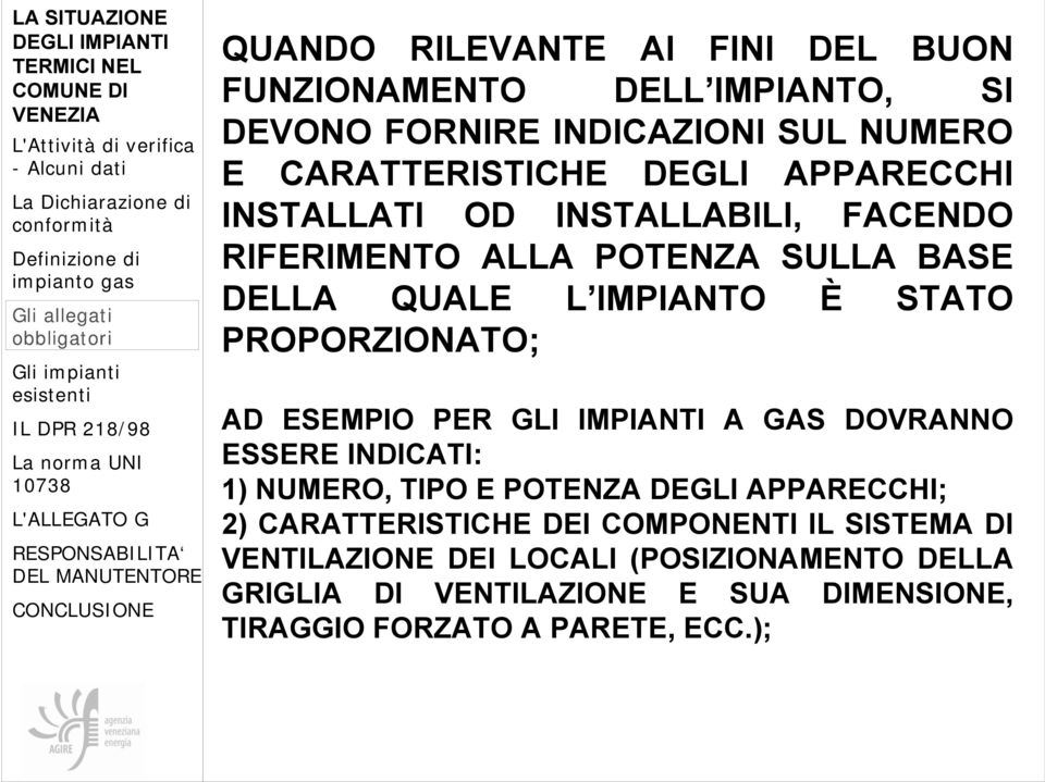 ESEMPIO PER GLI IMPIANTI A GAS DOVRANNO ESSERE INDICATI: 1) NUMERO, TIPO E POTENZA DEGLI APPARECCHI; 2) CARATTERISTICHE DEI