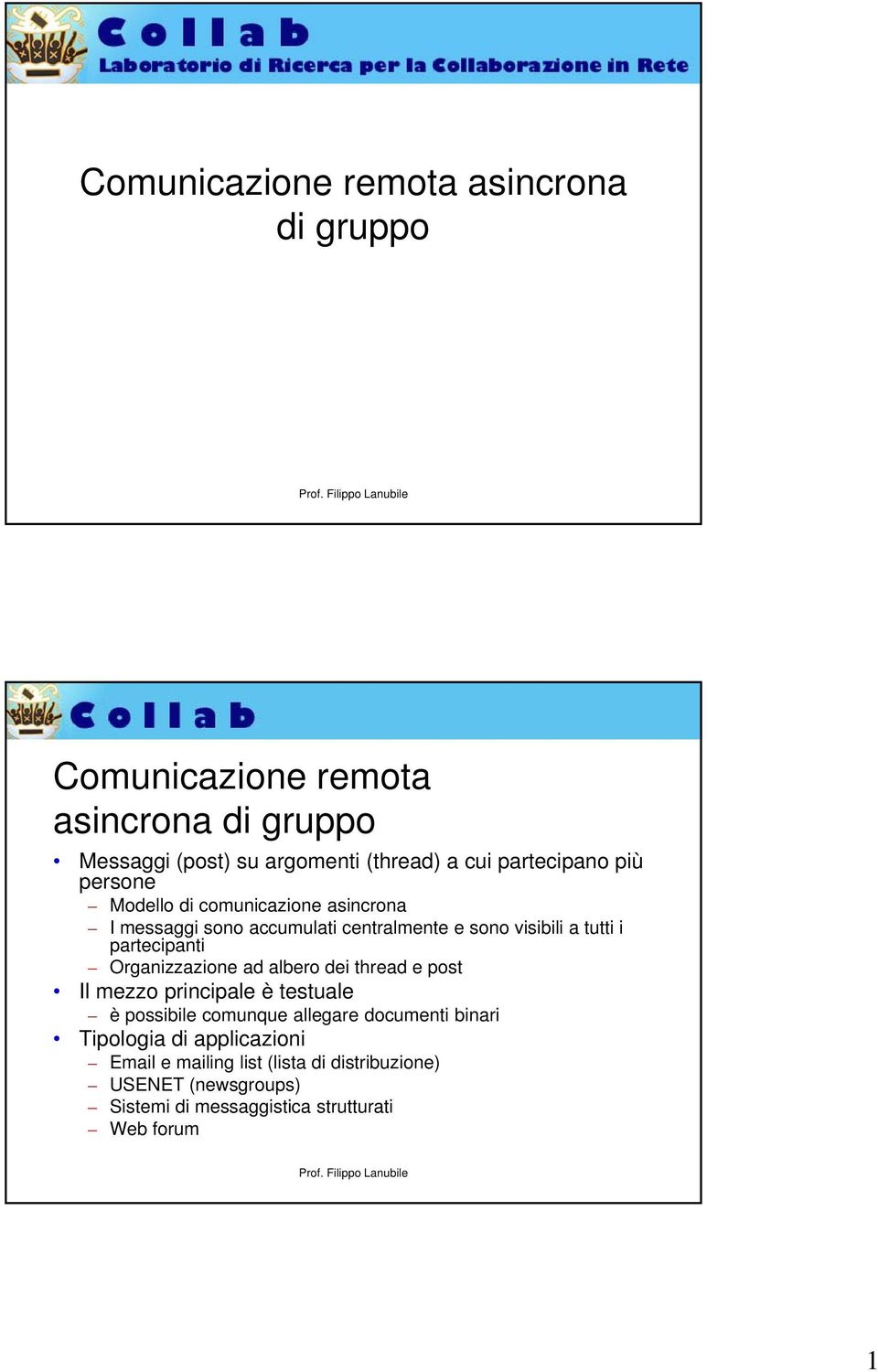 partecipanti Organizzazione ad albero dei thread e post Il mezzo principale è testuale è possibile comunque allegare documenti