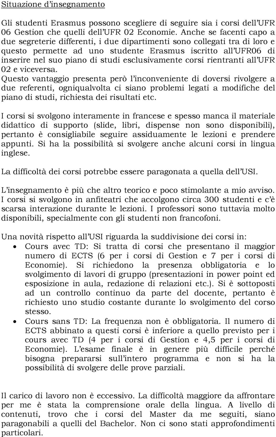 esclusivamente corsi rientranti all UFR 02 e viceversa.