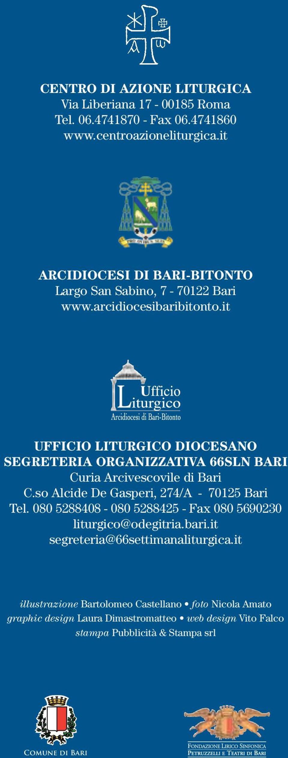 it UFFICIO LITURGICO DIOCESANO SEGRETERIA ORGANIZZATIVA 66SLN BARI Curia Arcivescovile di Bari C.so Alcide De Gasperi, 274/A - 70125 Bari Tel.