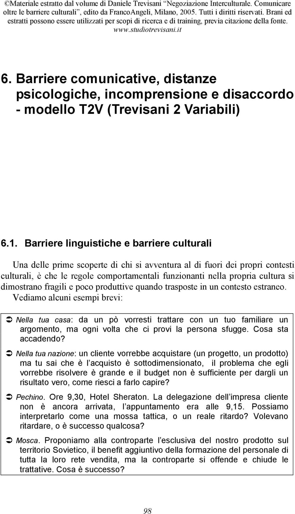 dimostrano fragili e poco produttive quando trasposte in un contesto estraneo.