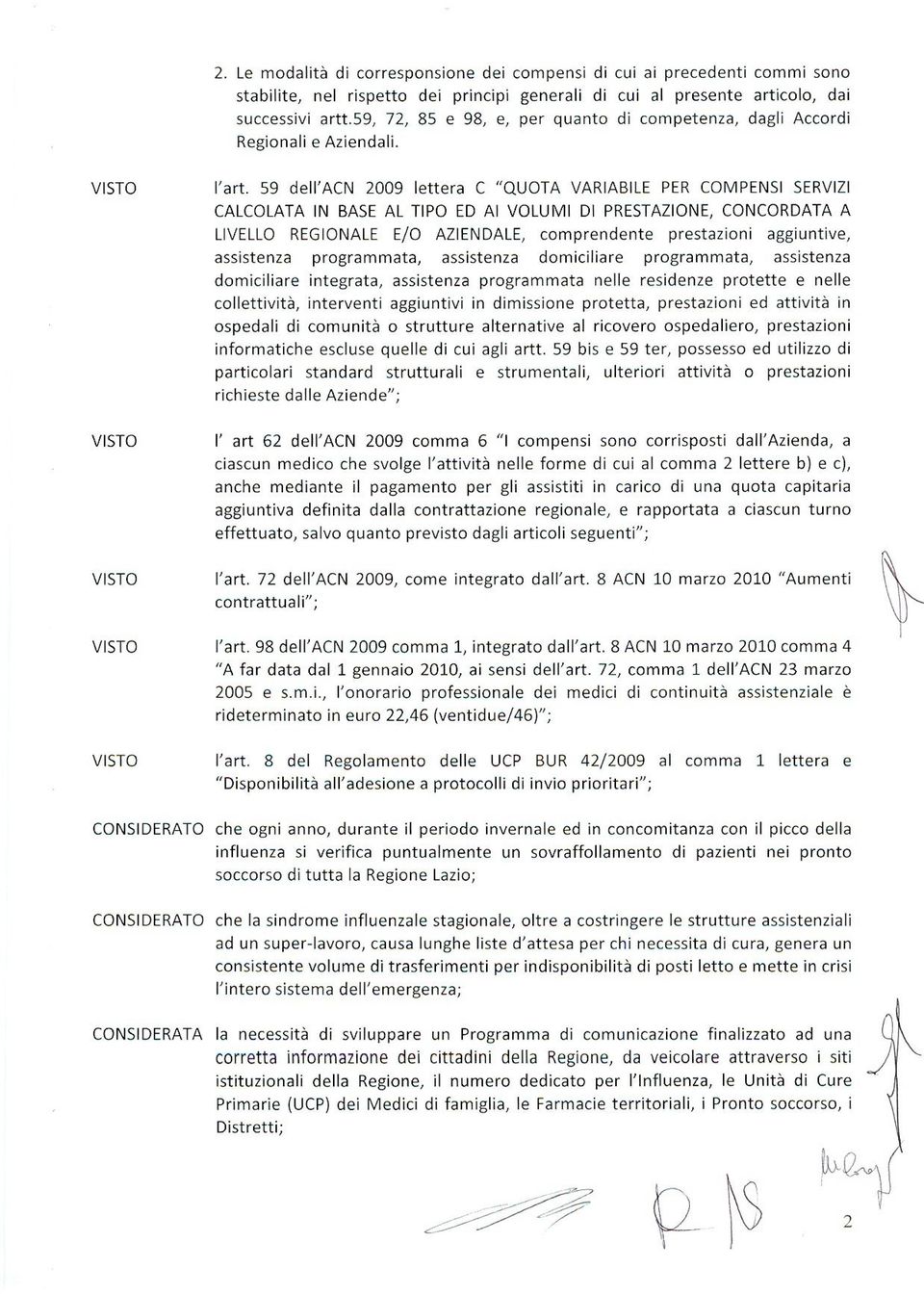 59 dell'acn 2009 lettera C "QUOTA VARIABILE PER COMPENSI SERVIZI CALCOLATA IN BASE AL TIPO ED AI VOLUMI DI PRESTAZIONE, CONCORDATA A LIVELLO REGIONALE EjO AZIENDALE, comprendente prestazioni