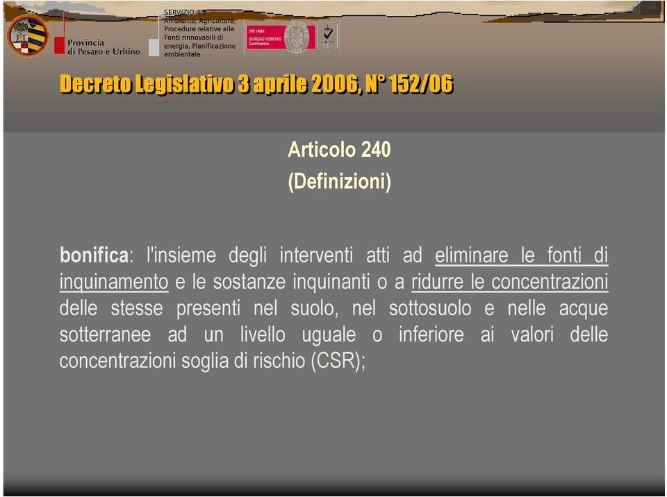 concentrazioni delle stesse presenti nel suolo, nel sottosuolo e nelle acque