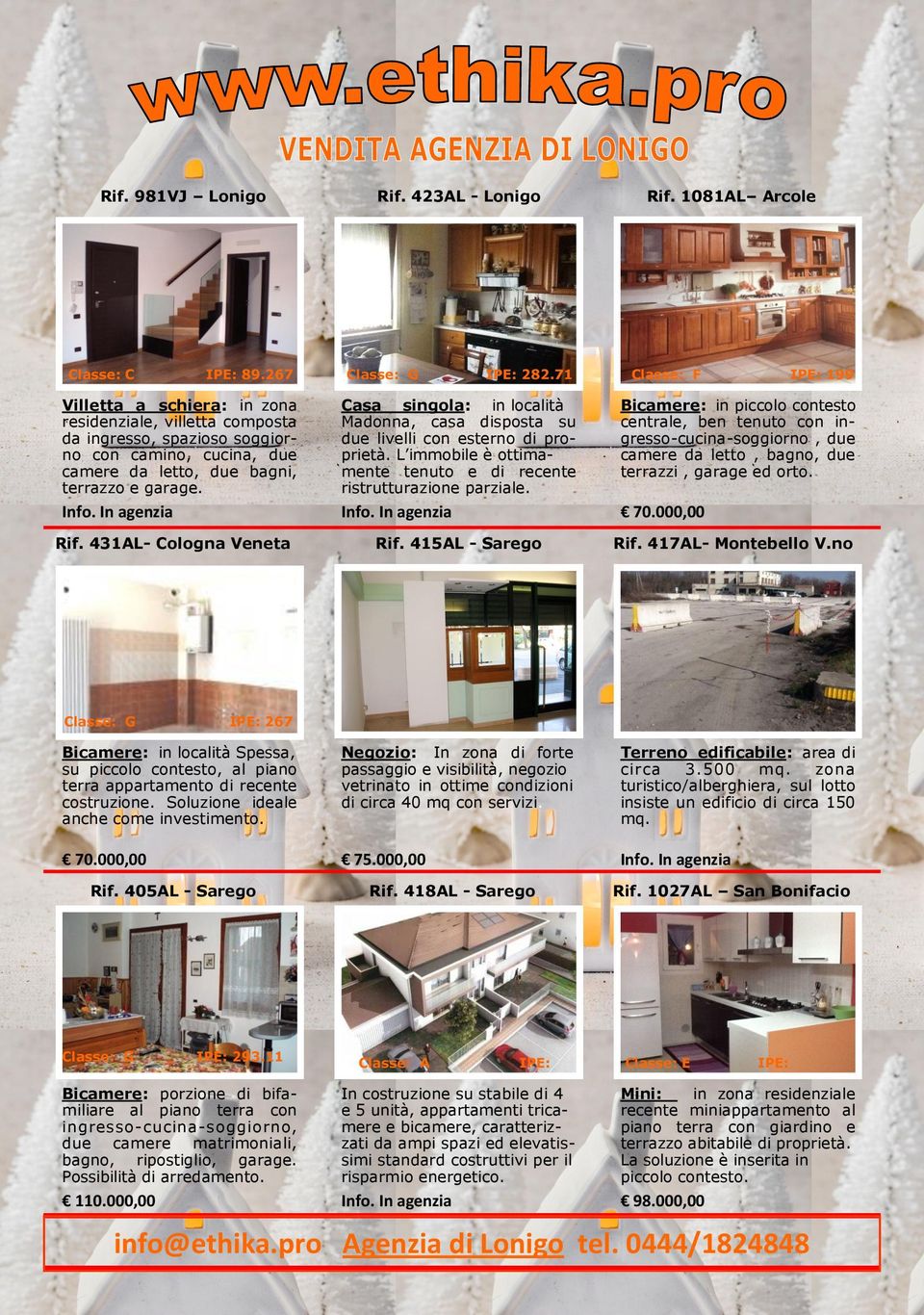 431AL- Cologna Veneta Classe: G 282.71 Casa singola: in località Madonna, casa disposta su due livelli con esterno di proprietà. L immobile è ottimamente tenuto e di recente ristrutturazione parziale.