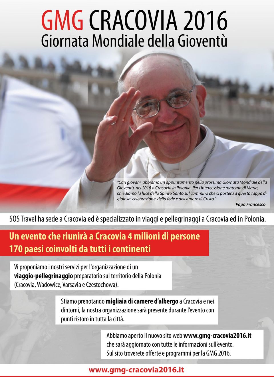 Papa Francesco SOS Travel ha sede a Cracovia ed è specializzato in viaggi e pellegrinaggi a Cracovia ed in Polonia.