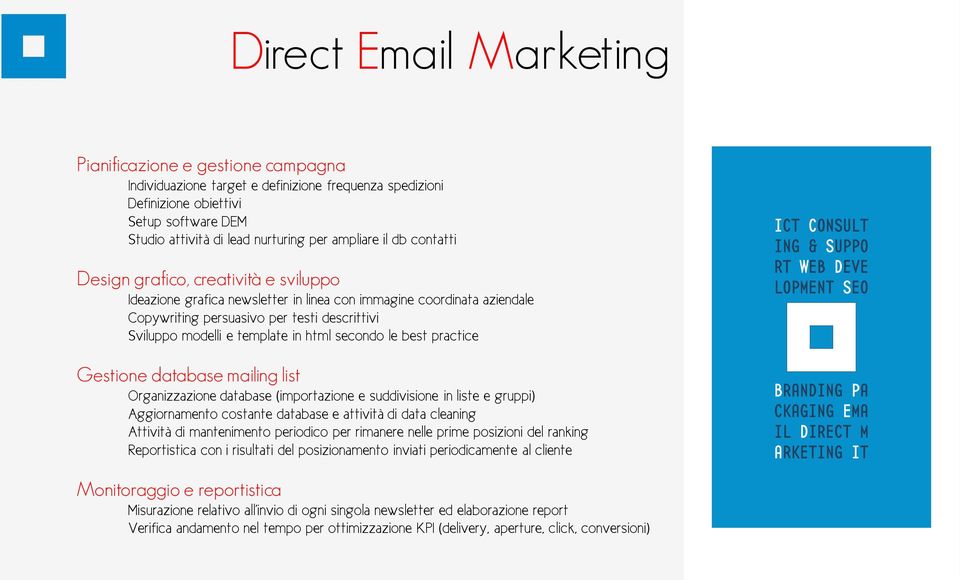 template in html secondo le best practice Gestione database mailing list Organizzazione database (importazione e suddivisione in liste e gruppi) Aggiornamento costante database e attività di data